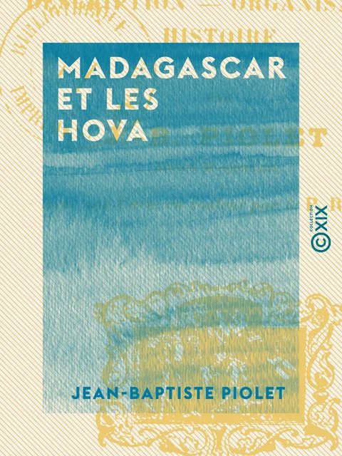 Madagascar et les Hova - Jean-Baptiste Piolet - Collection XIX