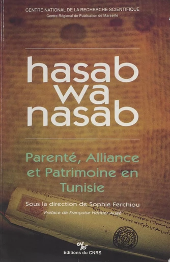 Hasab wa nasab : parenté, alliance et patrimoine en Tunisie -  Collectif,  Institut de recherches et d'études sur le monde arabe et musulman - CNRS Éditions (réédition numérique FeniXX)