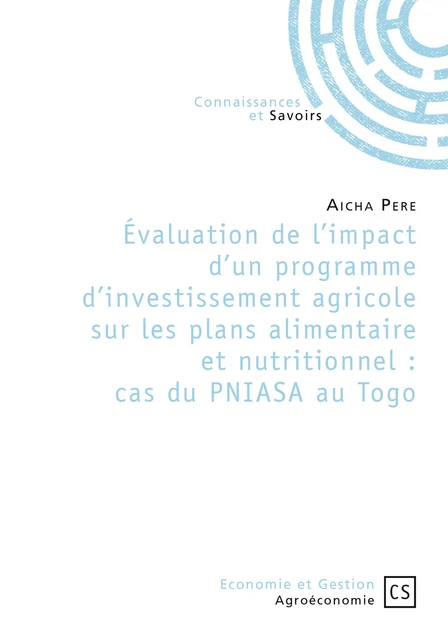 Évaluation de l'impact d'un programme d'investissement agricole sur les plans alimentaire et nutritionnel : cas du PNIASA au Togo - Aicha Pere - Connaissances & Savoirs