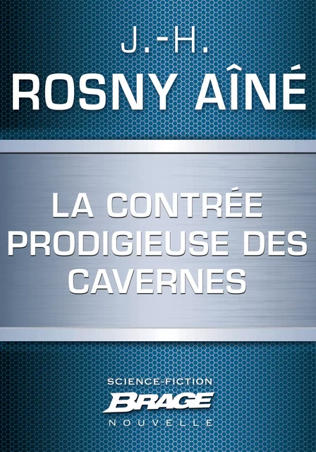 La Contrée prodigieuse des cavernes - J.-H. Rosny Aîné - Bragelonne