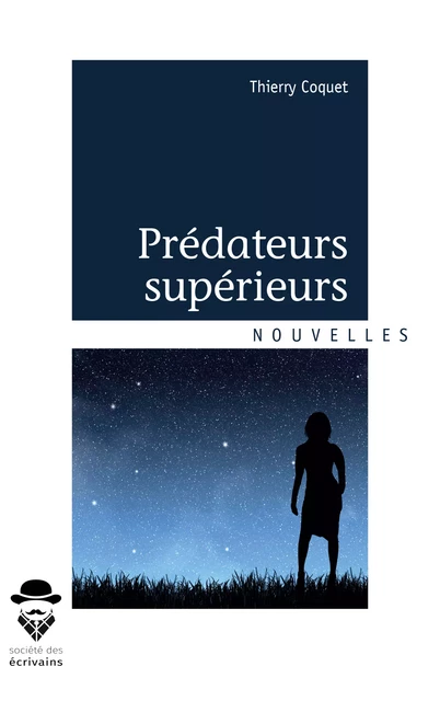 Prédateurs supérieurs - Thierry Coquet - Société des écrivains