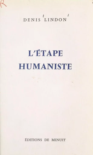 L'étape humaniste - Denis Lindon - Les Éditions de Minuit (réédition numérique FeniXX)