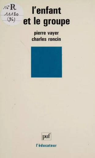 L'Enfant et le groupe - Pierre Vayer, Charles Roncin - Presses universitaires de France (réédition numérique FeniXX)