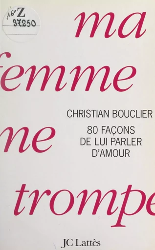 Ma femme me trompe - Christian Bouclier - (JC Lattès) réédition numérique FeniXX