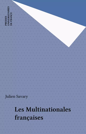 Les Multinationales françaises - Julien Savary - Presses universitaires de France (réédition numérique FeniXX)