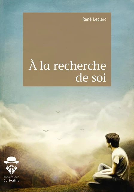 À la recherche de soi - René Leclerc - Société des écrivains