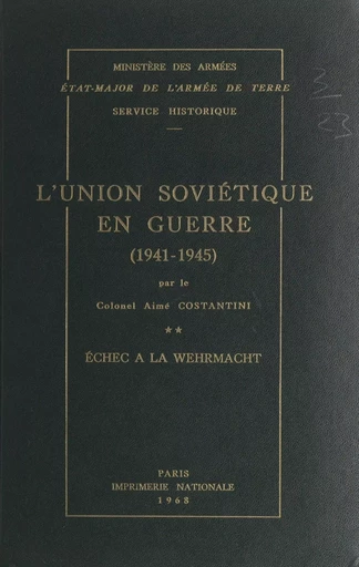 L'Union soviétique en guerre (2). Échec à la Wehrmacht, 1941-1945 - Aimé Costantini - (Service historique de la Défense) réédition numérique FeniXX