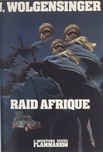 Raid Afrique - Jacques Wolgensinger - (Flammarion) réédition numérique FeniXX