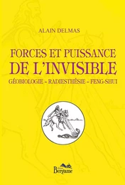 Forces et puissance de l’invisible Géobiologie – Radiesthésie – Feng-shui