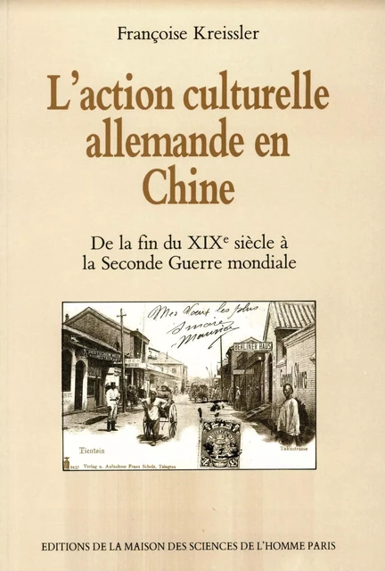 L'action culturelle allemande en Chine - Françoise Kreissler - Éditions de la Maison des sciences de l'homme