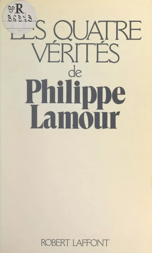 Les quatre vérités - Philippe Lamour - (Robert Laffont) réédition numérique FeniXX