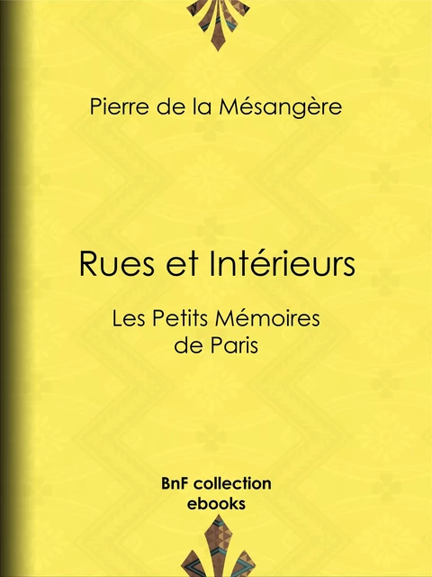 Rues et Intérieurs - Pierre de la Mésangère - BnF collection ebooks