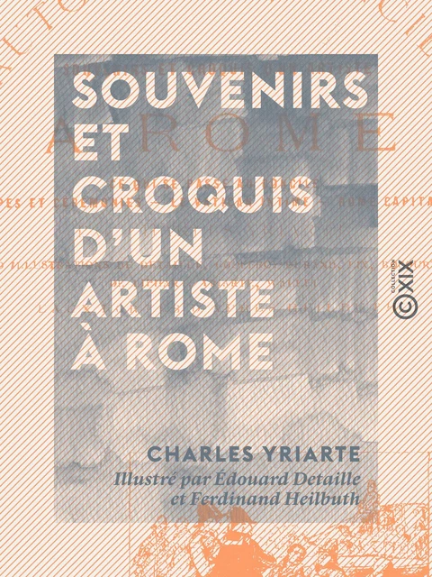 Souvenirs et Croquis d'un artiste à Rome - Charles Yriarte - Collection XIX