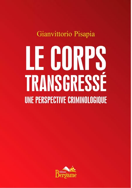 Le corps transgressé - Gianvittorio Pisapia - Éditions Bergame