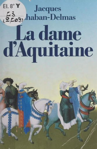 La dame d'Aquitaine - Jacques Chaban-Delmas - (J'ai lu) réédition numérique FeniXX