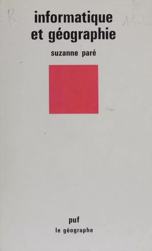 Informatique et géographie - Suzanne Pare - Presses universitaires de France (réédition numérique FeniXX)