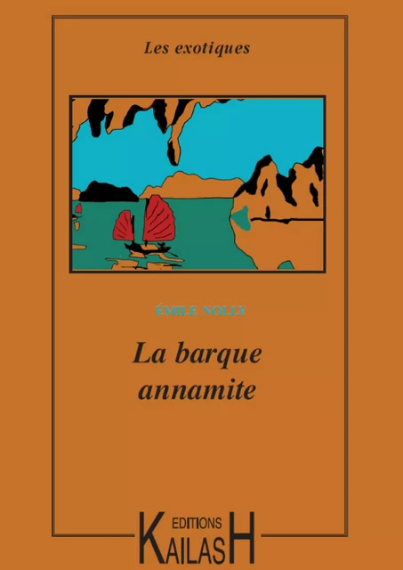 La barque annamite - Emile Nolly - Éditions Kailash