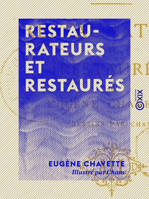 Restaurateurs et Restaurés - Eugène Chavette - Collection XIX