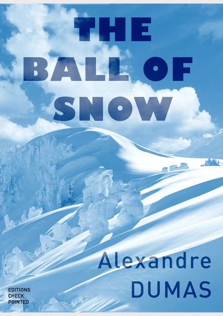 The Ball of Snow - Alexandre Dumas - Editions Checkpointed