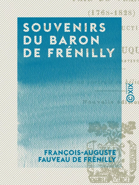 Souvenirs du baron de Frénilly - François-Auguste Fauveau de Frénilly - Collection XIX