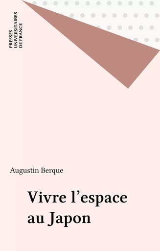 Vivre l'espace au Japon - Augustin Berque - Presses universitaires de France (réédition numérique FeniXX)