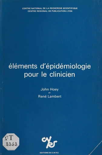 Éléments d'épidémiologie pour le clinicien - John Hoey, René Lambert - CNRS Éditions (réédition numérique FeniXX) 