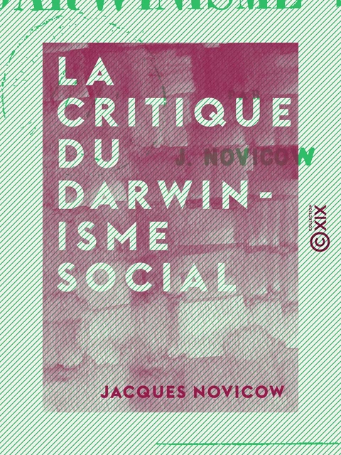 La Critique du darwinisme social - Jacques Novicow - Collection XIX