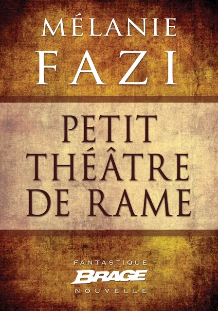 Petit théâtre de rame - Mélanie Fazi - Bragelonne