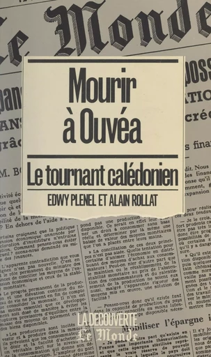 Mourir à Ouvéa - Edwy Plenel, Alain Rollat - (La Découverte) réédition numérique FeniXX