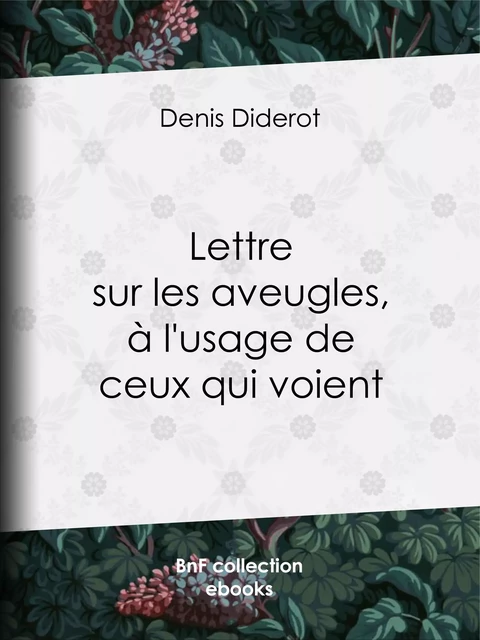 Lettre sur les aveugles, à l'usage de ceux qui voient - Denis Diderot - BnF collection ebooks