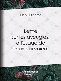 Lettre sur les aveugles, à l'usage de ceux qui voient