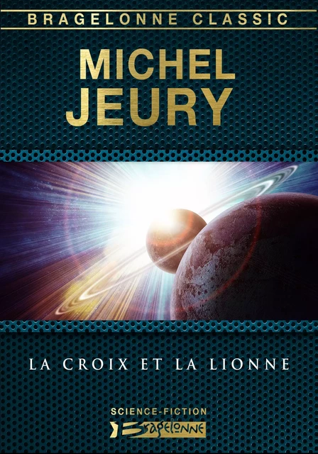 La Croix et la Lionne - Michel Jeury - Bragelonne