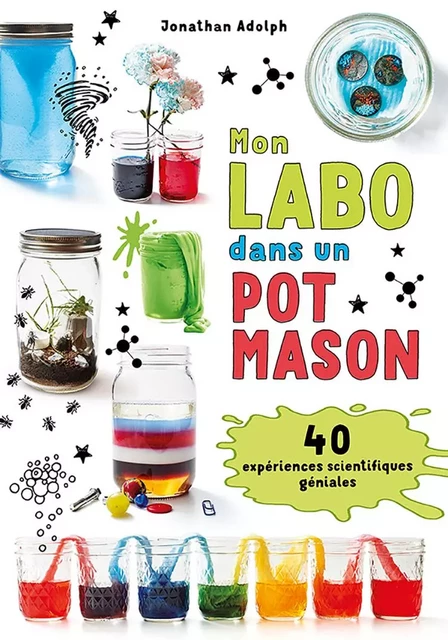 Mon labo dans un pot Mason - Jonathan Adolph - Guy Saint-Jean Editeur