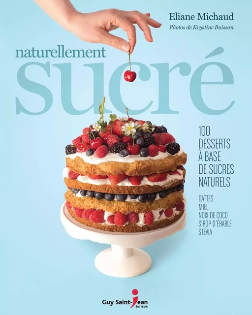 Naturellement sucré - Eliane Michaud - Guy Saint-Jean Editeur