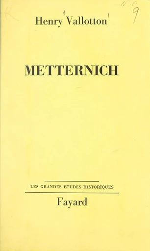 Metternich - Henry Vallotton - (Fayard) réédition numérique FeniXX