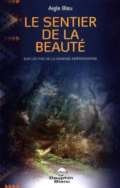 Le sentier de la beauté -  Aigle Bleu - Dauphin Blanc