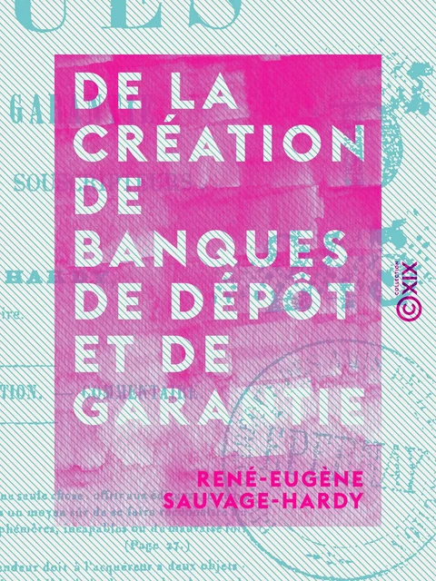 De la création de banques de dépôt et de garantie - René-Eugène Sauvage-Hardy - Collection XIX