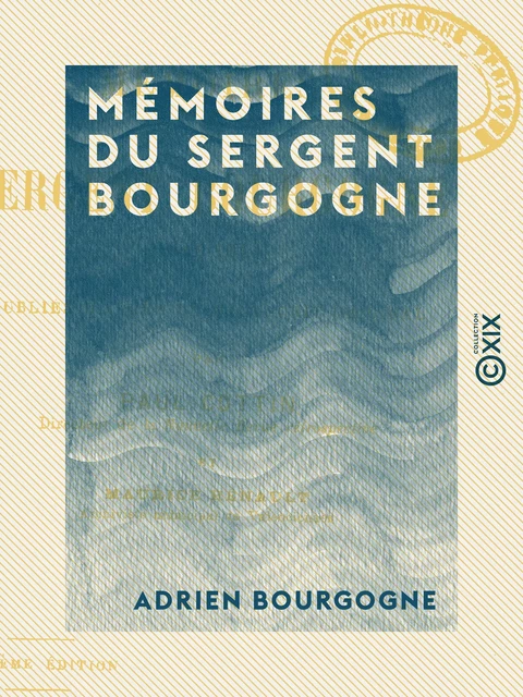 Mémoires du sergent Bourgogne - Adrien Bourgogne - Collection XIX