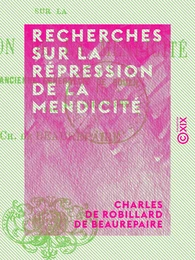 Recherches sur la répression de la mendicité