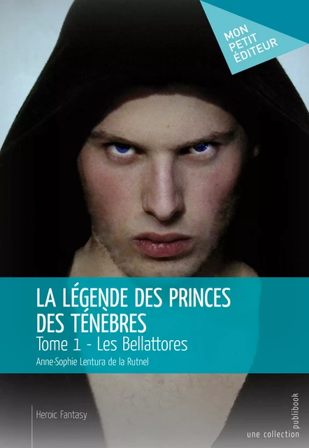 La Légende des princes des ténèbres - Tome 1 - Anne-Sophie Lentura de la Rutnel - Mon Petit Editeur