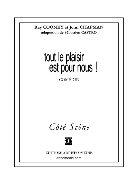 Tout le plaisir est pour nous ! - Adaptation de Sébastien Castro, Ray Cooney, John Chapman - Librairie Théâtrale