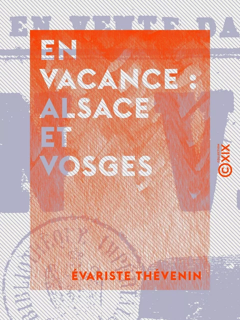 En vacance : Alsace et Vosges - Évariste Thévenin - Collection XIX