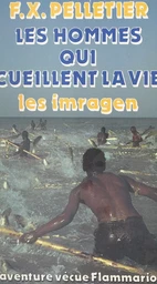 Les hommes qui cueillent la vie : les Imragen