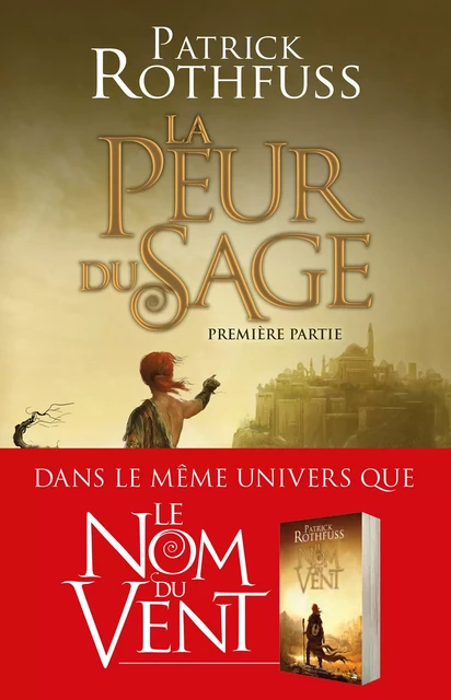 Chronique du Tueur de Roi, T2 : La Peur du sage - Première partie - Patrick Rothfuss - Bragelonne