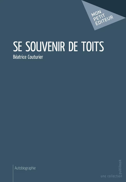 Se souvenir de toits - Béatrice Couturier - Mon Petit Editeur