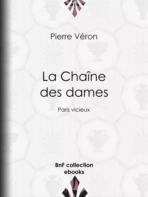 La Chaîne des dames - Pierre Véron, Alfred Grévin - BnF collection ebooks