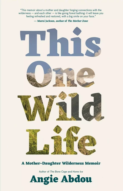 This One Wild Life - Angie Abdou - ECW Press