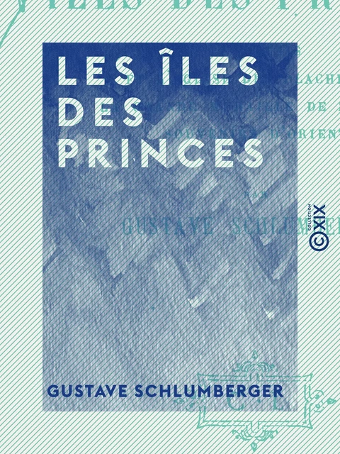 Les Îles des Princes - Gustave Schlumberger - Collection XIX