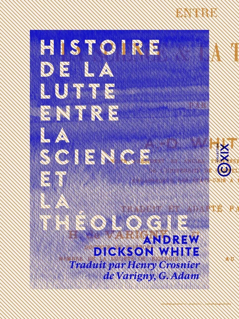 Histoire de la lutte entre la science et la théologie - Andrew Dickson White - Collection XIX