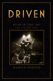 Driven: Rush in the ’90s and “In the End”